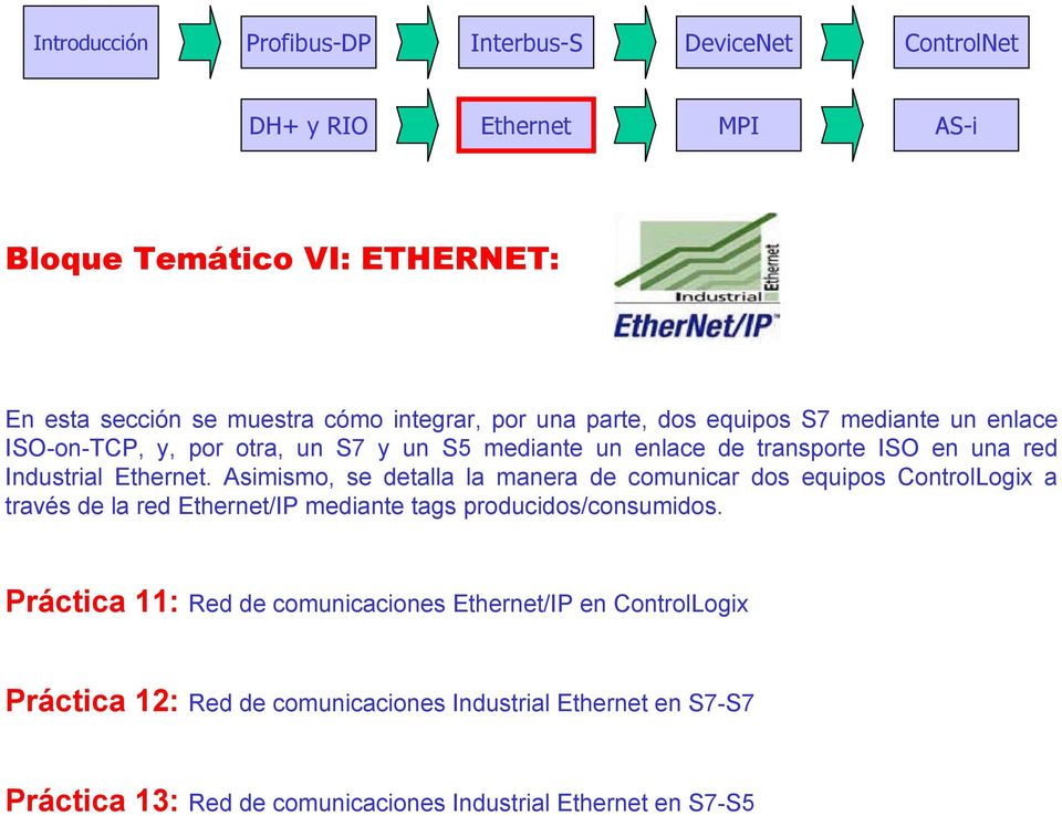 Asimismo, se detalla la manera de comunicar dos equipos ControlLogix a través de la red Ethernet/IP mediante tags producidos/consumidos.