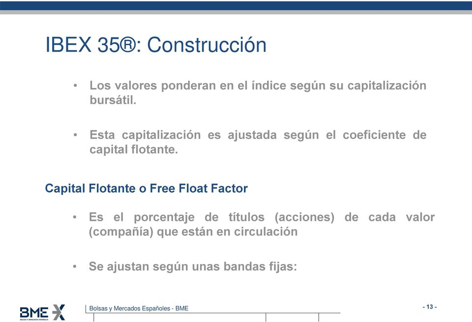 Capital Flotante o Free Float Factor Es el porcentaje de títulos (acciones) de
