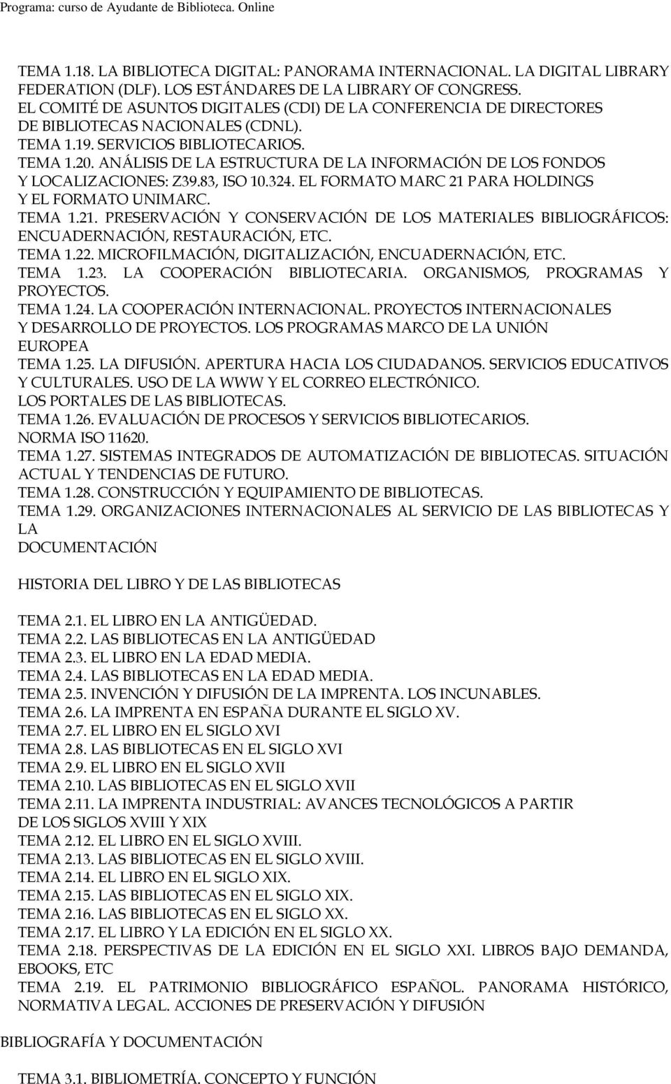 ANÁLISIS DE LA ESTRUCTURA DE LA INFORMACIÓN DE LOS FONDOS Y LOCALIZACIONES: Z39.83, ISO 10.324. EL FORMATO MARC 21 