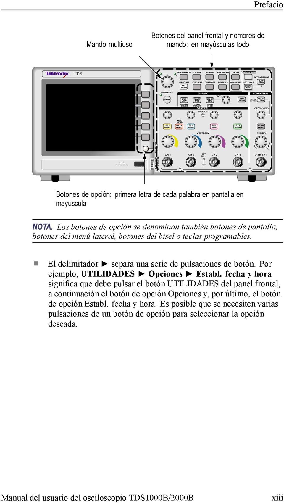 El delimitador separa una serie de pulsaciones de botón. Por ejemplo, UTILIDADES Opciones Establ.