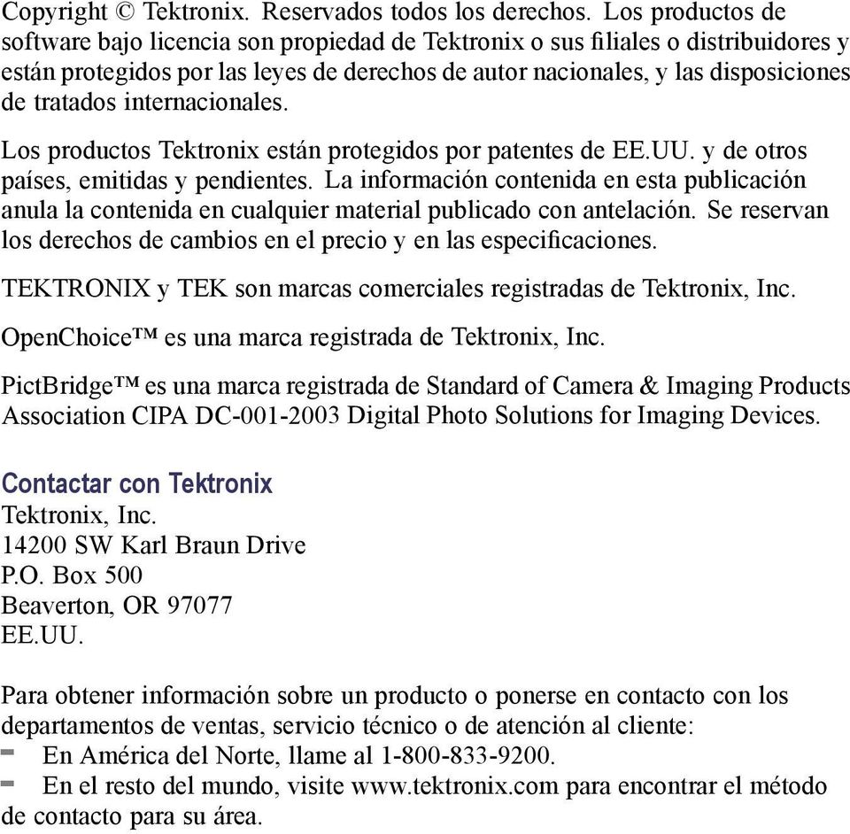 internacionales. Los productos Tektronix están protegidos por patentes de EE.UU. y de otros países, emitidas y pendientes.