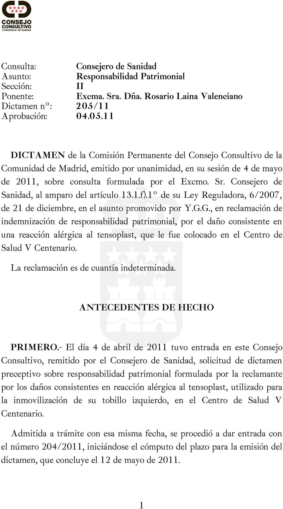 11 DICTAMEN de la Comisión Permanente del Consejo Consultivo de la Comunidad de Madrid, emitido por unanimidad, en su sesión de 4 de mayo de 2011, sobre consulta formulada por el Excmo. Sr.