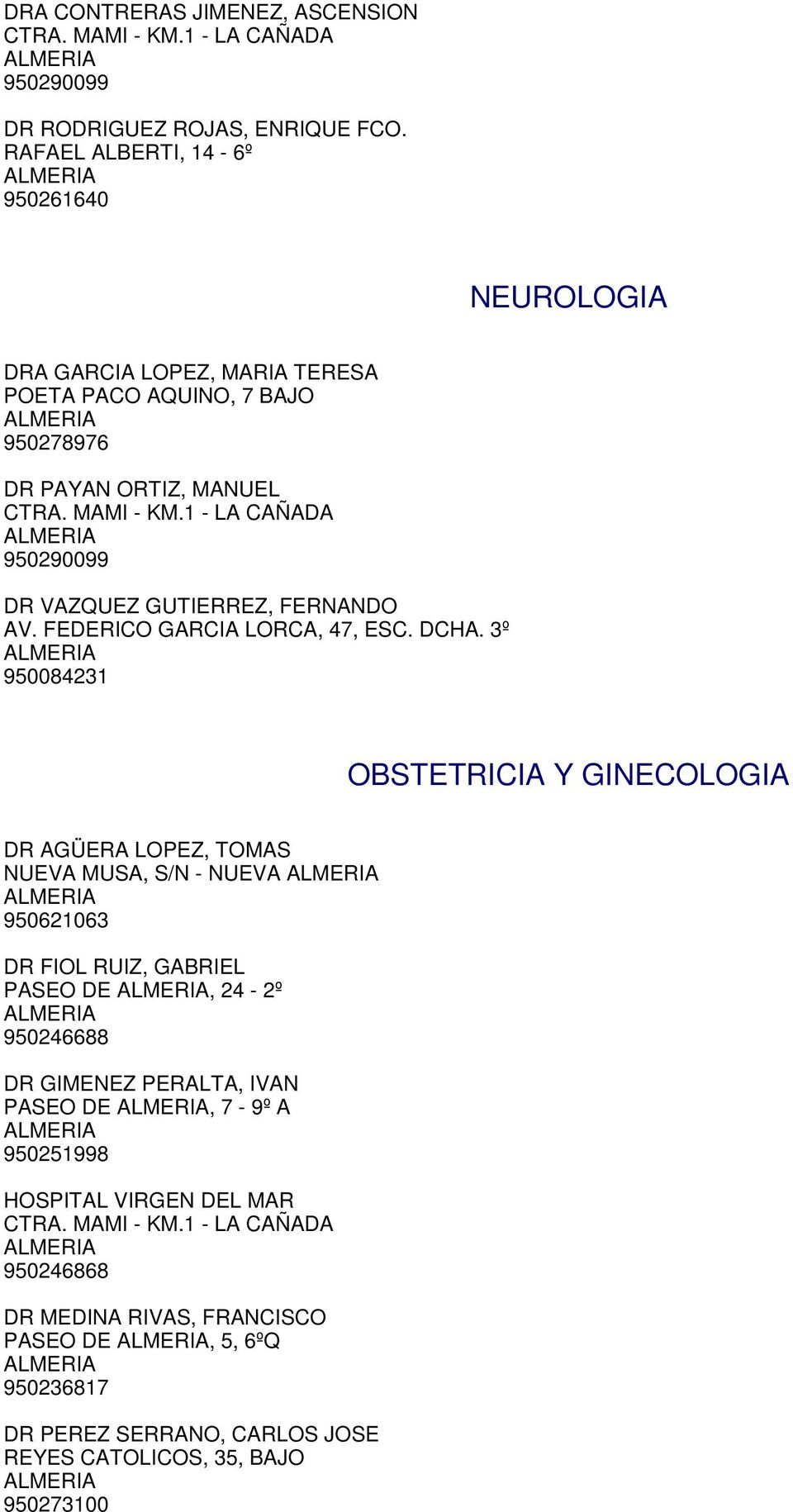1 - LA CAÑADA 950290099 DR VAZQUEZ GUTIERREZ, FERNANDO AV. FEDERICO GARCIA LORCA, 47, ESC. DCHA.