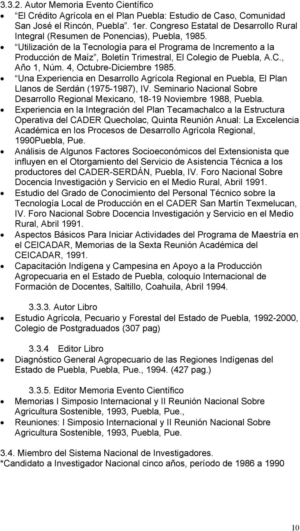 Utilización de la Tecnología para el Programa de Incremento a la Producción de Maíz, Boletín Trimestral, El Colegio de Puebla, A.C., Año 1, Núm. 4, Octubre-Diciembre 1985.