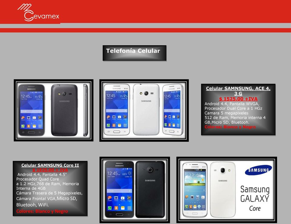 4 GB,Micro SD, Bluetooh.. Celular SAMNSUNG Core II $ 1925.00 + IVA Android 4.4, Pantalla 4.
