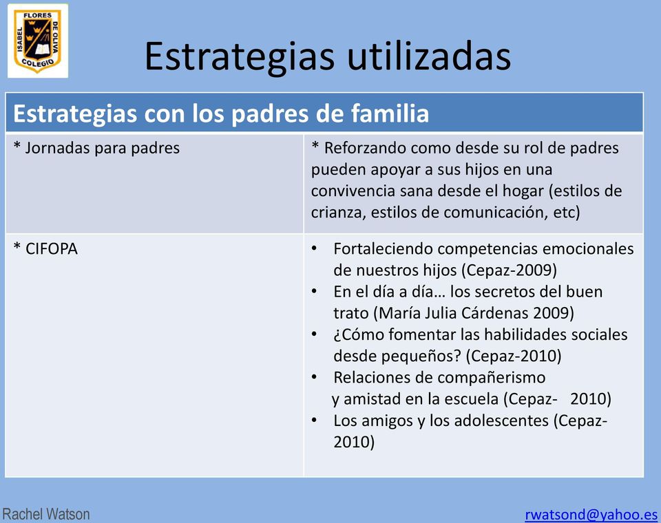 emocionales de nuestros hijos (Cepaz-2009) En el día a día los secretos del buen trato (María Julia Cárdenas 2009) Cómo fomentar las