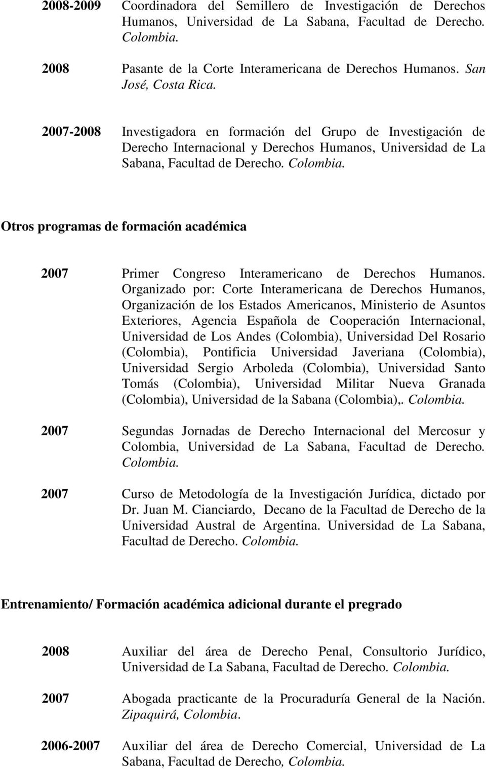 Otros programas de formación académica 2007 Primer Congreso Interamericano de Derechos Humanos.