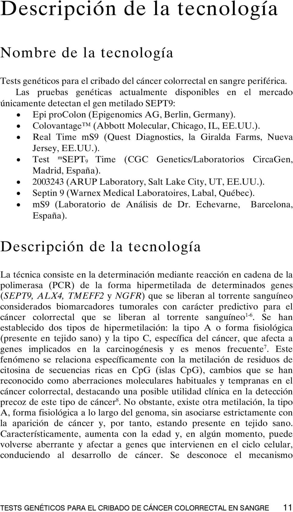 UU.). Real Time ms9 (Quest Diagnostics, la Giralda Farms, Nueva Jersey, EE.UU.). Test m SEPT 9 Time (CGC Genetics/Laboratorios CircaGen, Madrid, España).