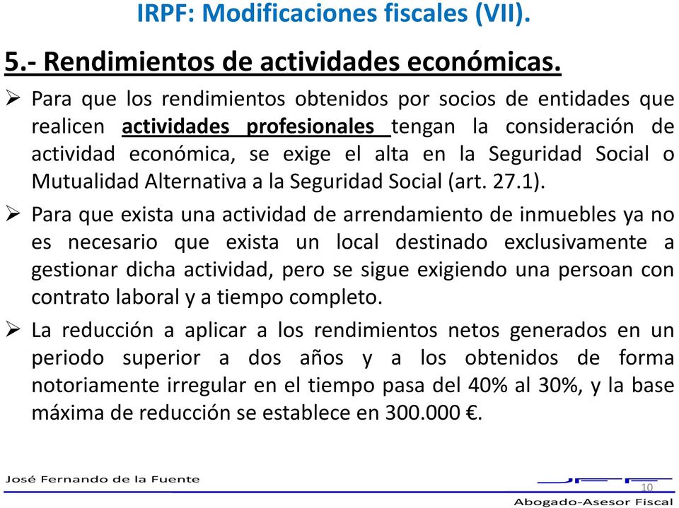 Mutualidad Alternativa a la Seguridad Social (art. 27.1).