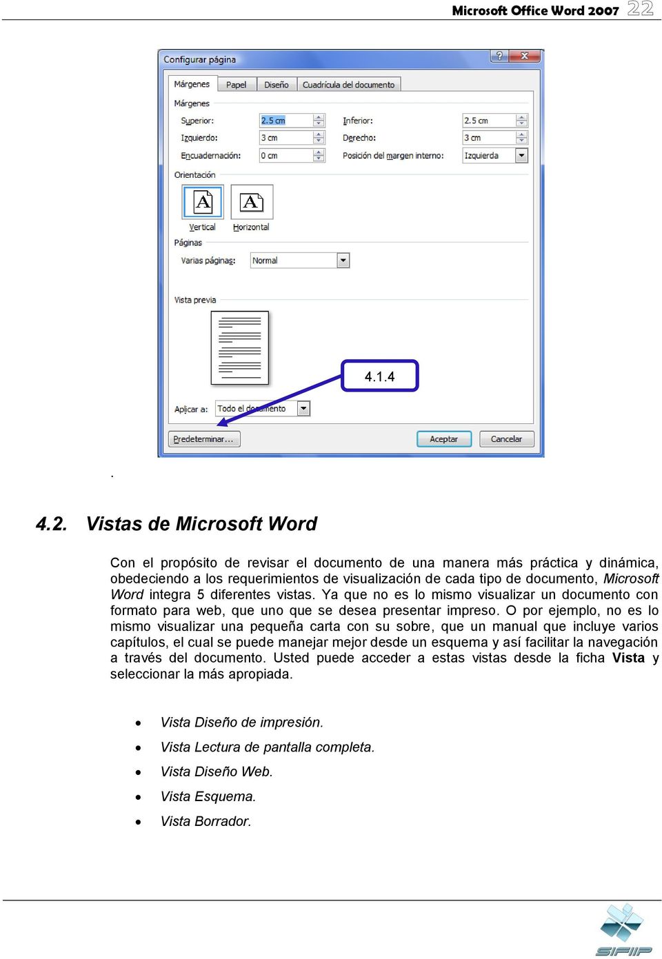 Microsoft Word integra 5 diferentes vistas. Ya que no es lo mismo visualizar un documento con formato para web, que uno que se desea presentar impreso.