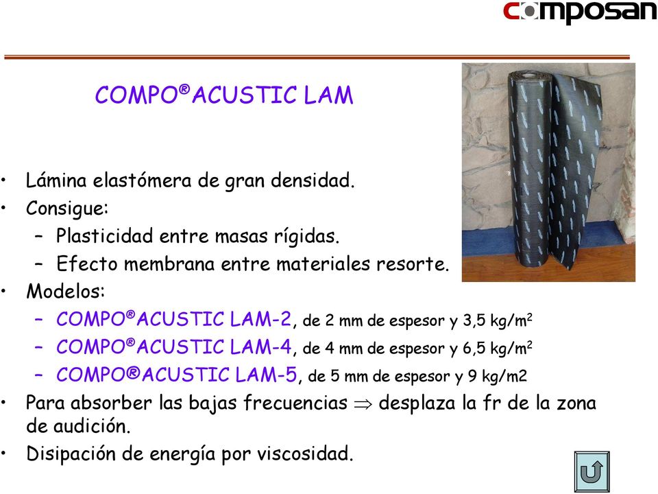 Modelos: COMPO ACUSTIC LAM-2, de 2 mm de espesor y 3,5 kg/m 2 COMPO ACUSTIC LAM-4, de 4 mm de espesor y