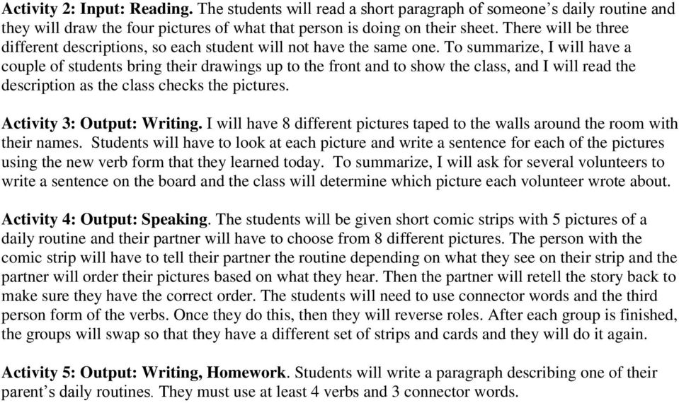 To summarize, I will have a couple of students bring their drawings up to the front and to show the class, and I will read the description as the class checks the pictures.