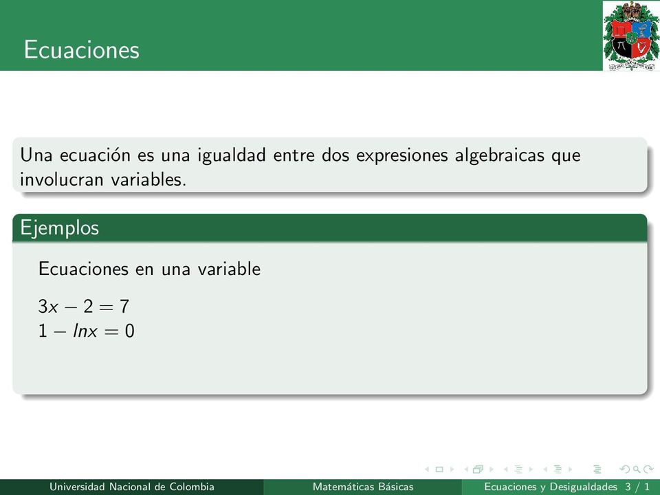 Ejemplos Ecuaciones en una variable 3x 2 = 7 1 lnx = 0