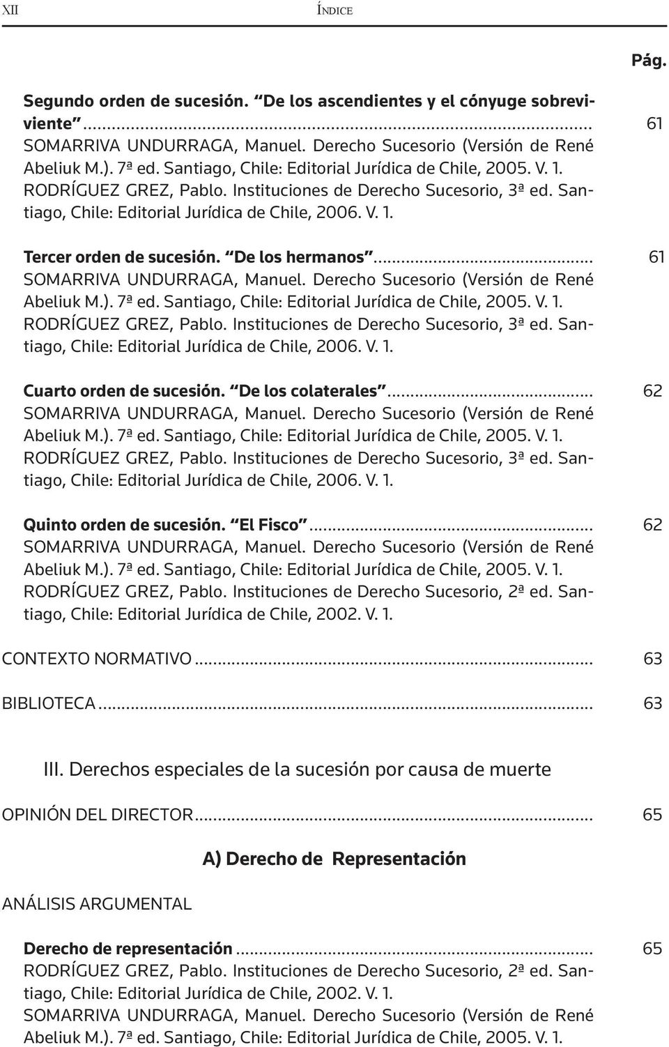 Santiago, Chile: Editorial Jurídica de Chile, 2002. V. 1. CONTEXTO NORMATIVO... 63 BIBLIOTECA... 63 III.