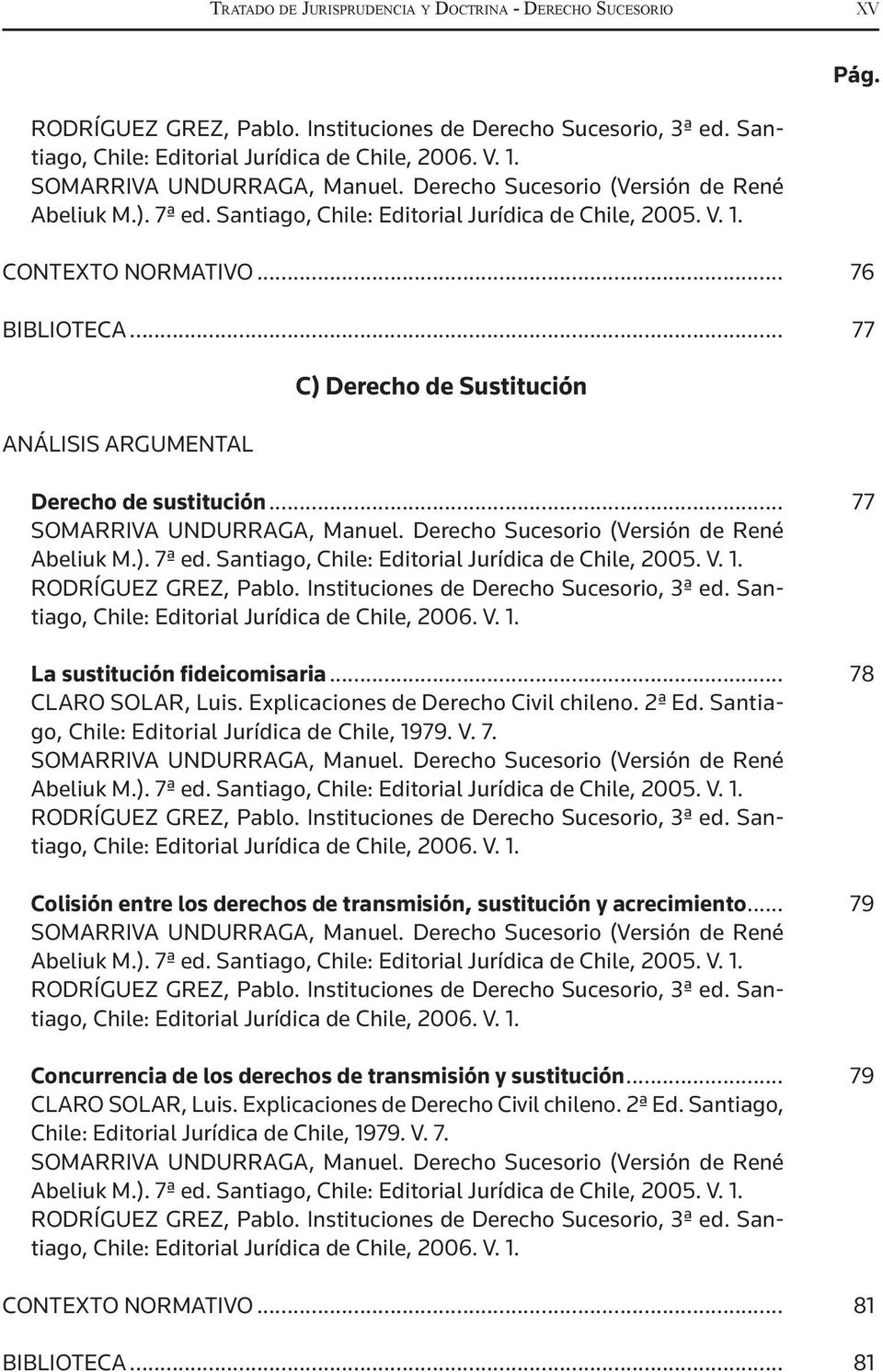 Explicaciones de Derecho Civil chileno. 2ª Ed. Santiago, Chile: Editorial Jurídica de Chile, 1979. V. 7.