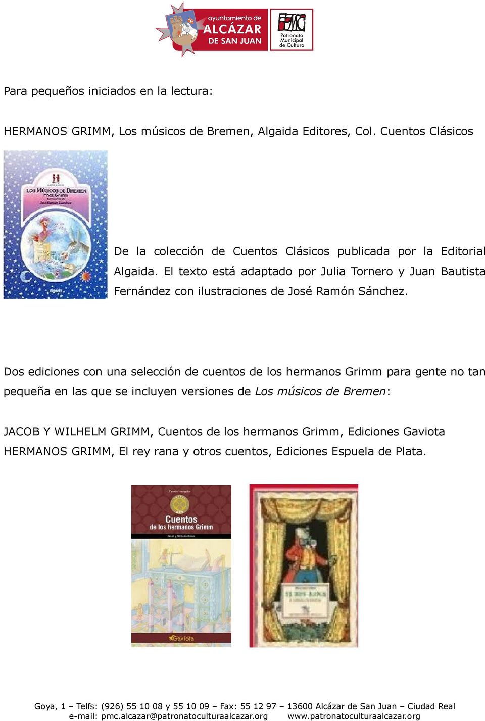 El texto está adaptado por Julia Tornero y Juan Bautista Fernández con ilustraciones de José Ramón Sánchez.
