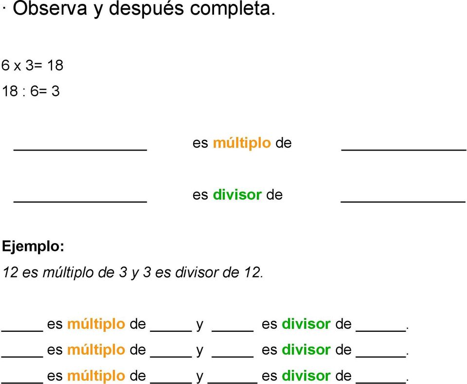 Ejemplo: 12 es múltiplo de 3 y 3 es divisor de 12.