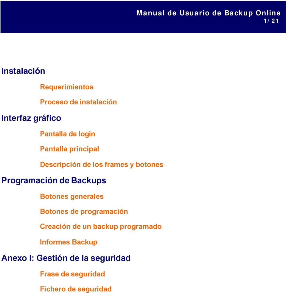 Backups Botones generales Botones de programación Creación de un backup programado