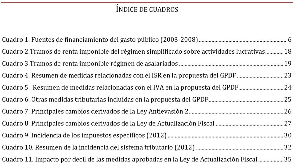 Resumen de medidas relacionadas con el IVA en la propuesta del GPDF... 24 Cuadro 6. Otras medidas tributarias incluidas en la propuesta del GPDF... 25 Cuadro 7.