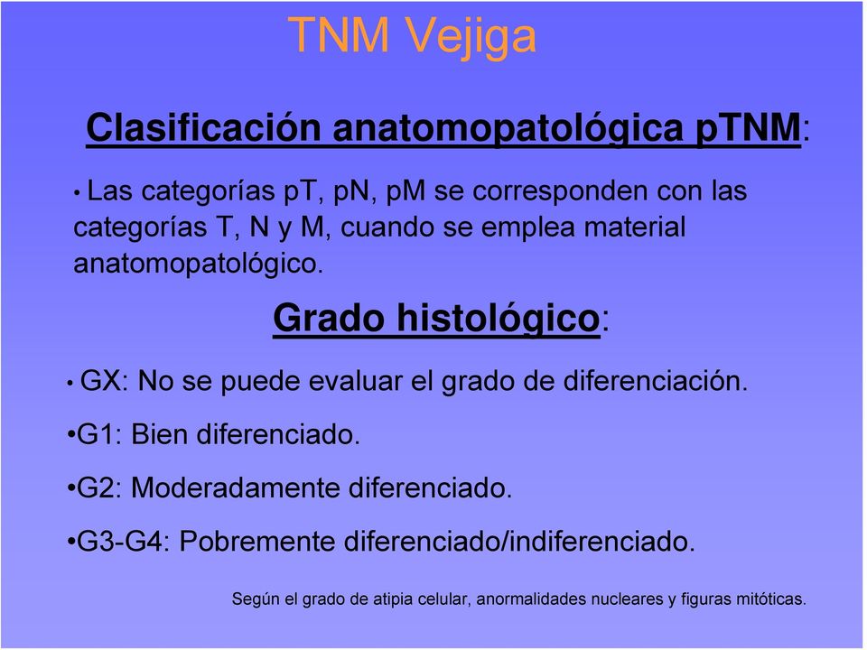categorías T, N y M, cuando se emplea material anatomopatológico. G2: Moderadamente diferenciado.