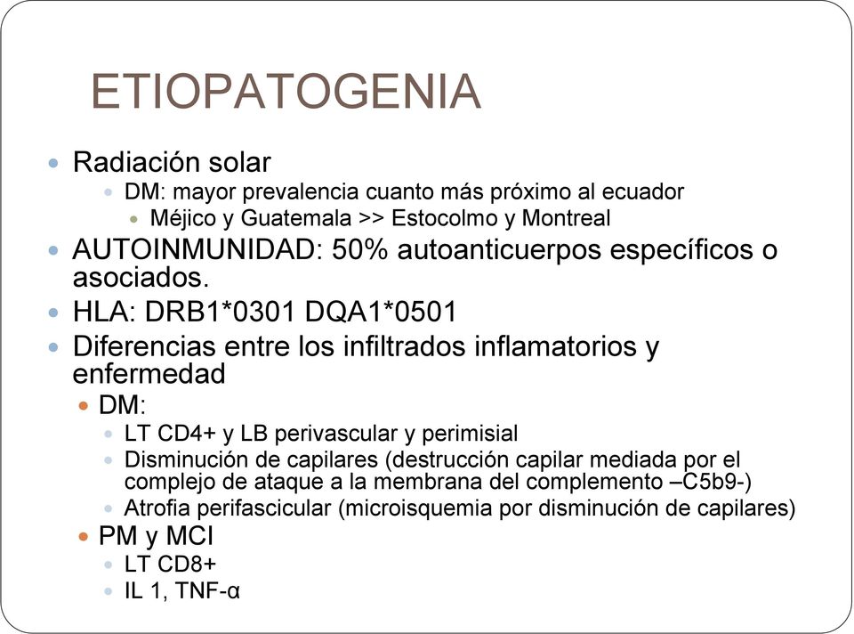 HLA: DRB1*0301 DQA1*0501 Diferencias entre los infiltrados inflamatorios y enfermedad DM: LT CD4+ y LB perivascular y perimisial