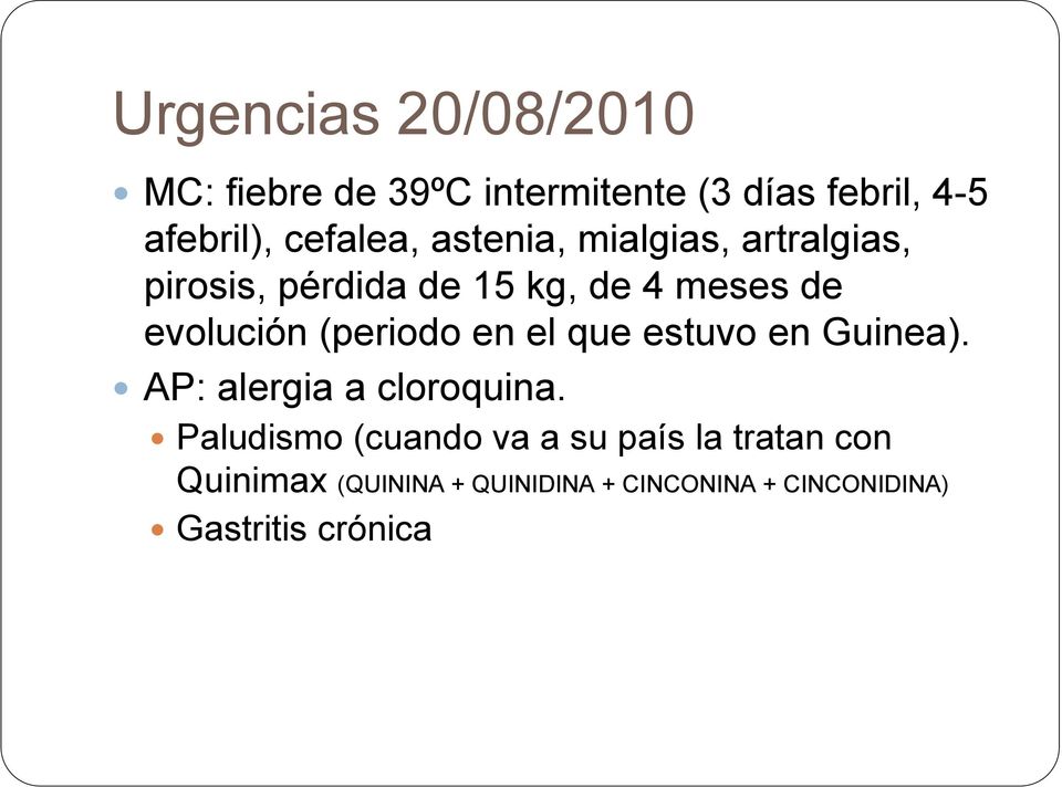 evolución (periodo en el que estuvo en Guinea). AP: alergia a cloroquina.