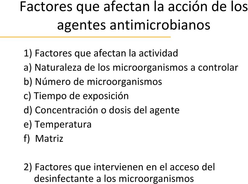 microorganismos c) Tiempo de exposición d) Concentración o dosis del agente e)