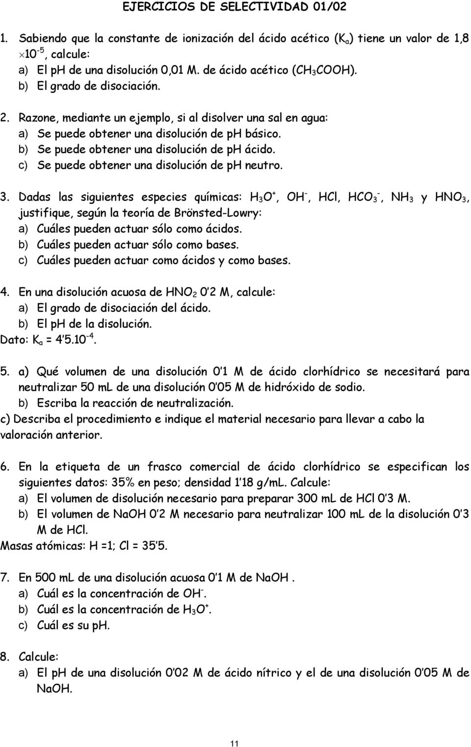 b) Se puede obtener una disolución de ph ácido. c) Se puede obtener una disolución de ph neutro. 3.