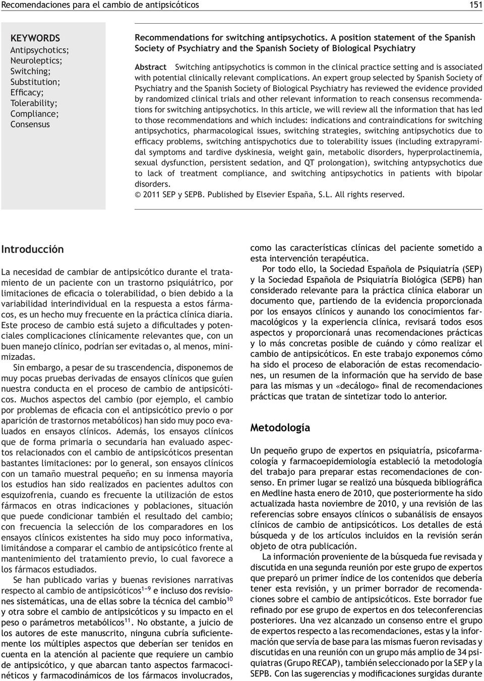 A position statement of the Spanish Society of Psychiatry and the Spanish Society of Biological Psychiatry Abstract Switching antipsychotics is common in the clinical practice setting and is