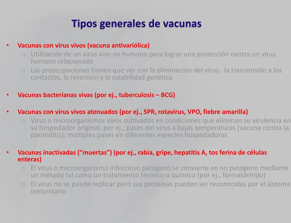 , tuberculosis BCG) Vacunas con virus vivos atenuados (por ej.
