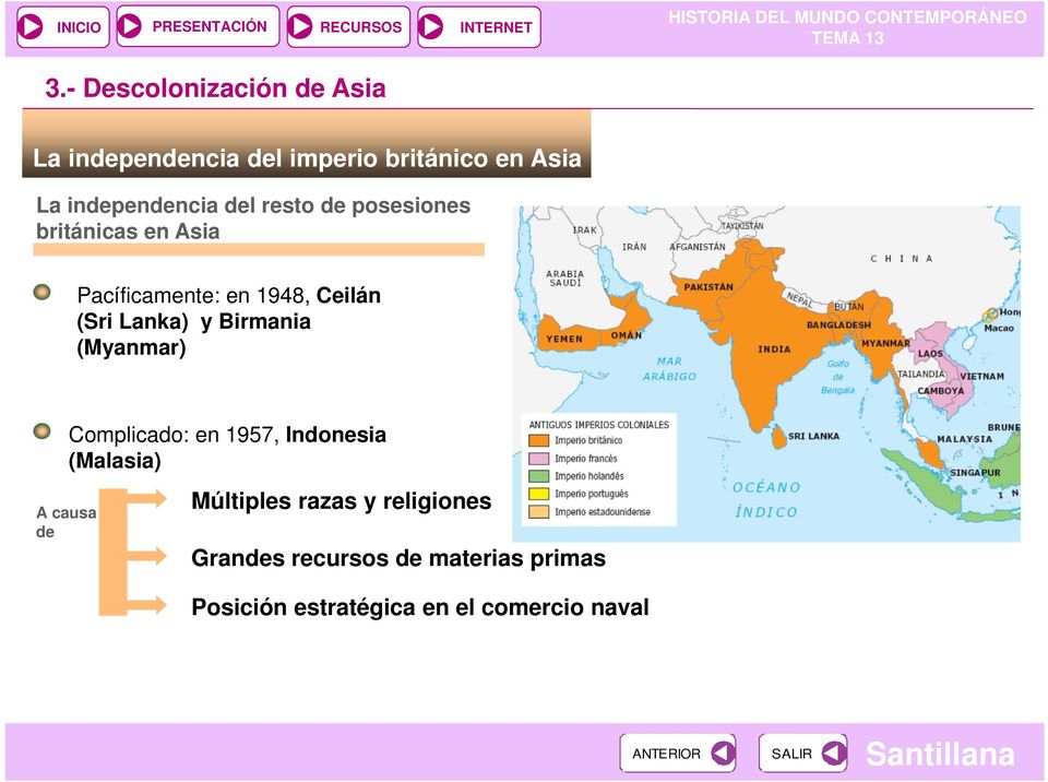 (Sri Lanka) y Birmania (Myanmar) A causa de Complicado: en 1957, Indonesia (Malasia)