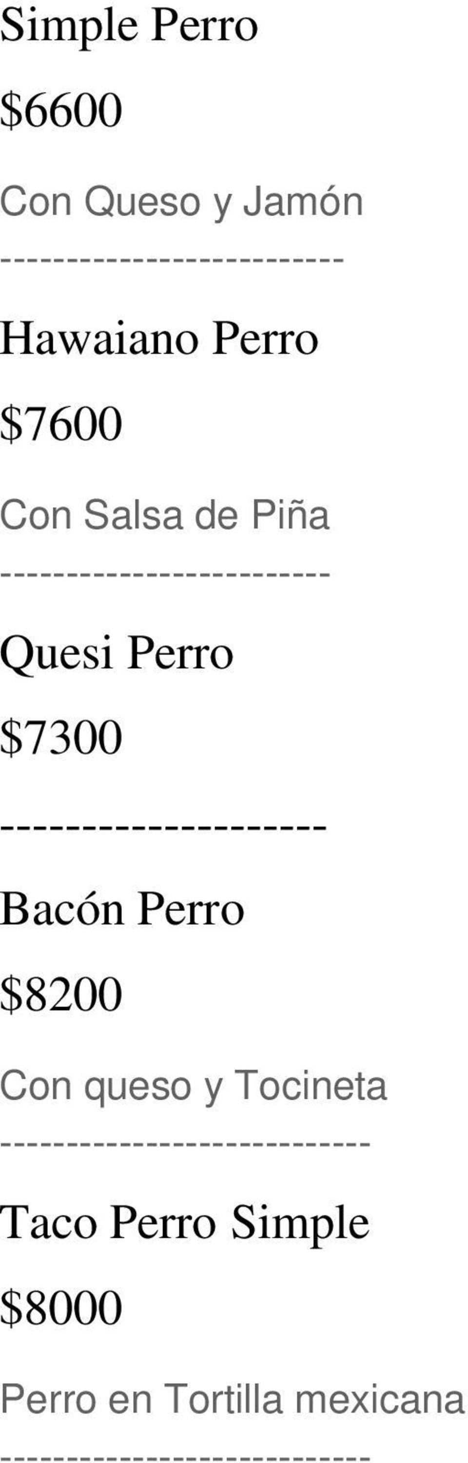 -------------------- Bacón Perro $8200 Con queso y Tocineta