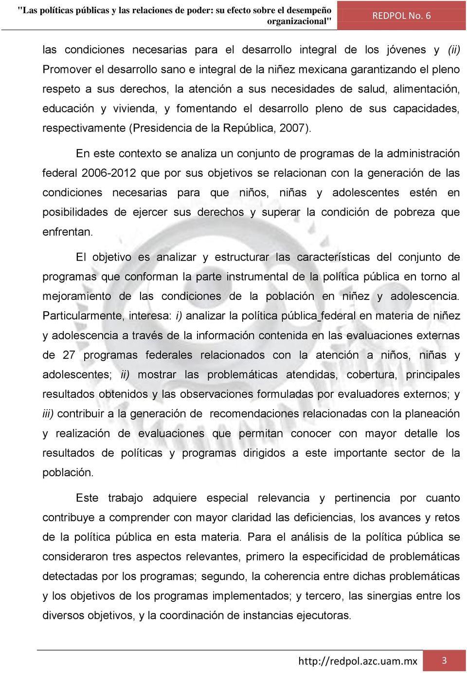 capacidades, respectivamente (Presidencia de la República, 2007).