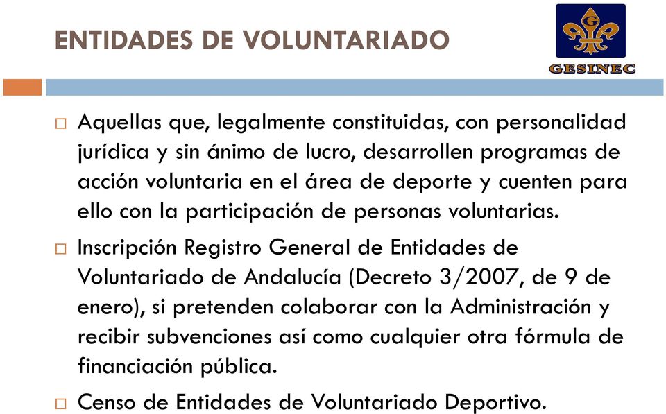 Inscripción Registro General de Entidades de Voluntariado de Andalucía (Decreto 3/2007, de 9 de enero), si pretenden colaborar