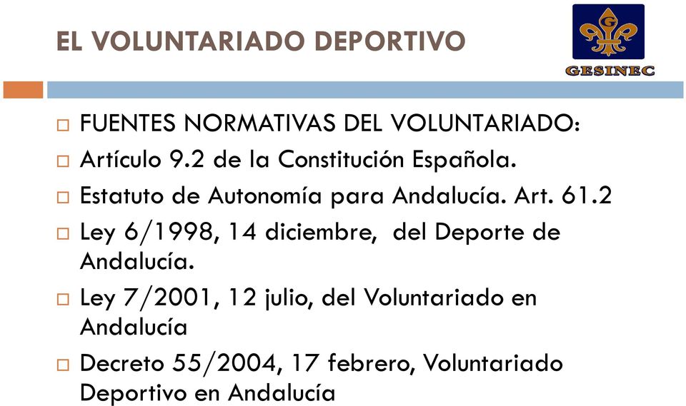 2 Ley 6/1998, 14 diciembre, del Deporte de Andalucía.
