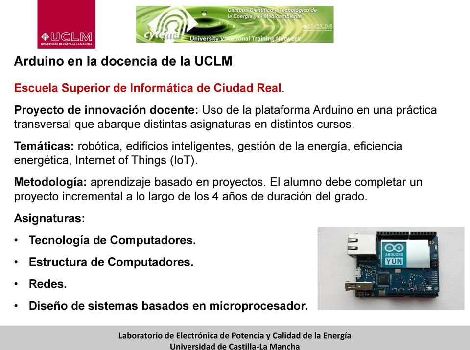 Temáticas: robótica, edificios inteligentes, gestión de la energía, eficiencia energética, Internet of Things (IoT).