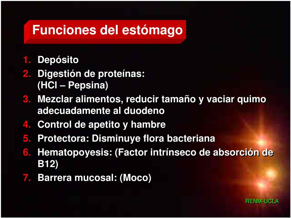 Control de apetito y hambre 5. Protectora: Disminuye flora bacteriana 6.