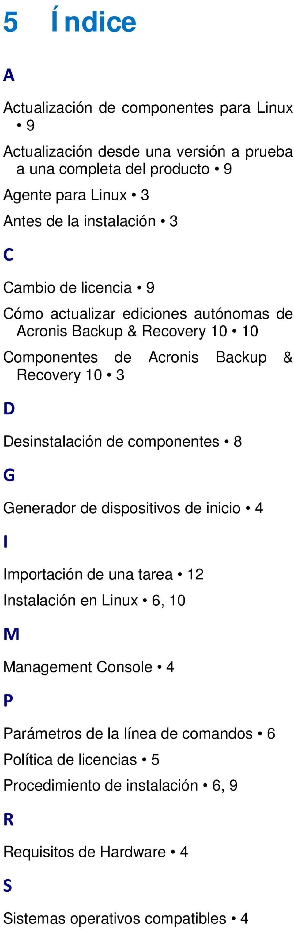 Desinstalación de componentes 8 G Generador de dispositivos de inicio 4 I Importación de una tarea 12 Instalación en Linux 6, 10 M Management Console 4 P