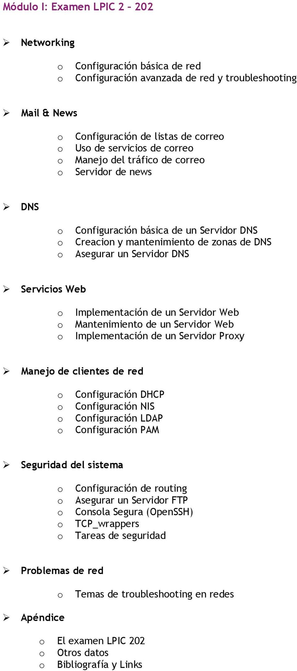 Mantenimient de un Servidr Web Implementación de un Servidr Prxy Manej de clientes de red Cnfiguración DHCP Cnfiguración NIS Cnfiguración LDAP Cnfiguración PAM Seguridad del sistema