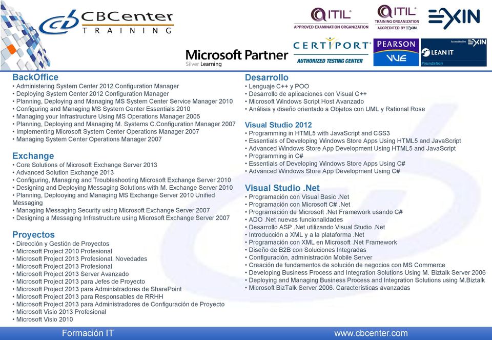 Configuration Manager 2007 Implementing Microsoft System Center Operations Manager 2007 Managing System Center Operations Manager 2007 Exchange Core Solutions of Microsoft Exchange Server 2013