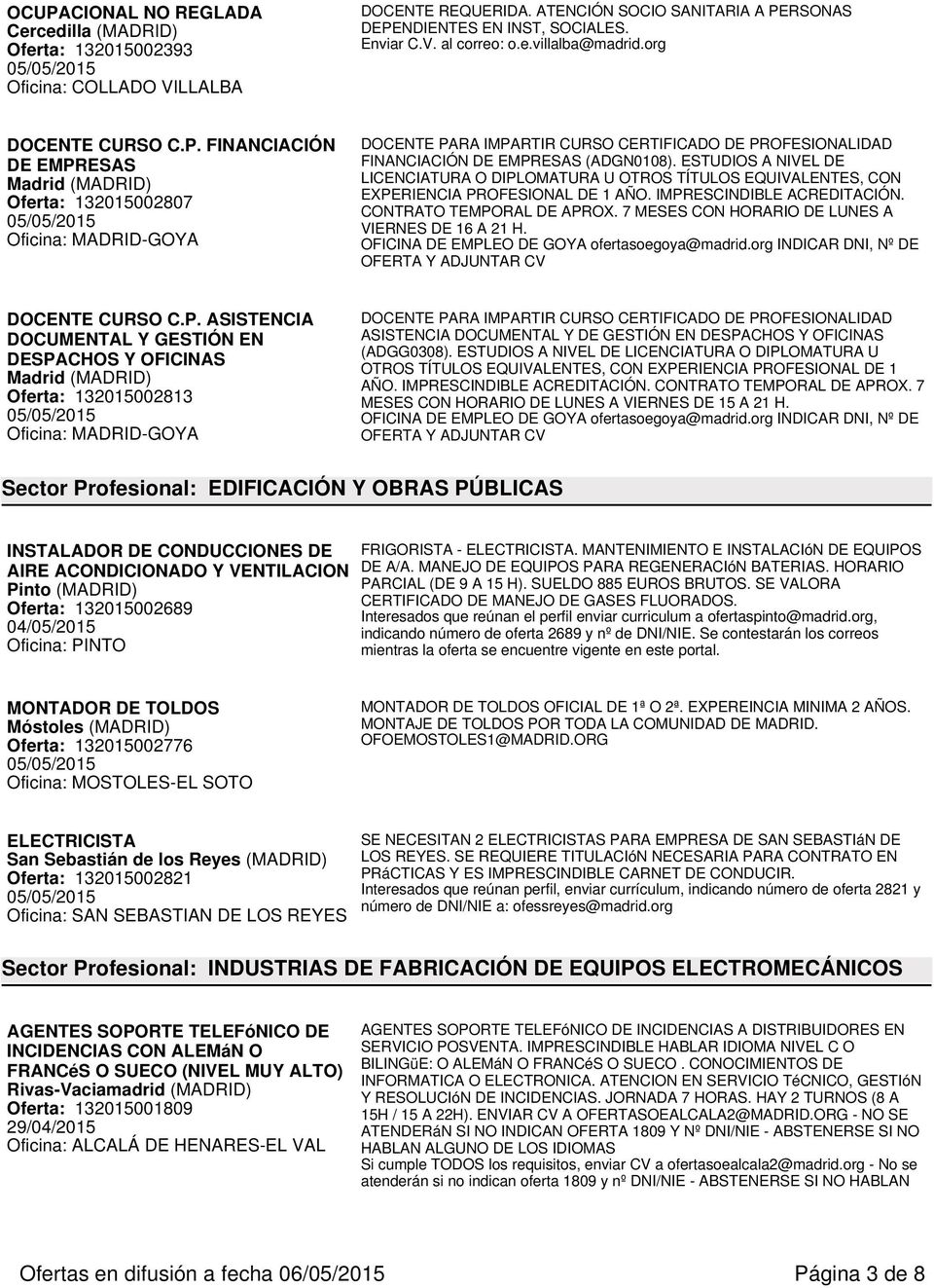 FINANCIACIÓN DE EMPRESAS Oferta: 132015002807 Oficina: MADRID-GOYA DOCENTE PARA IMPARTIR CURSO CERTIFICADO DE PROFESIONALIDAD FINANCIACIÓN DE EMPRESAS (ADGN0108).