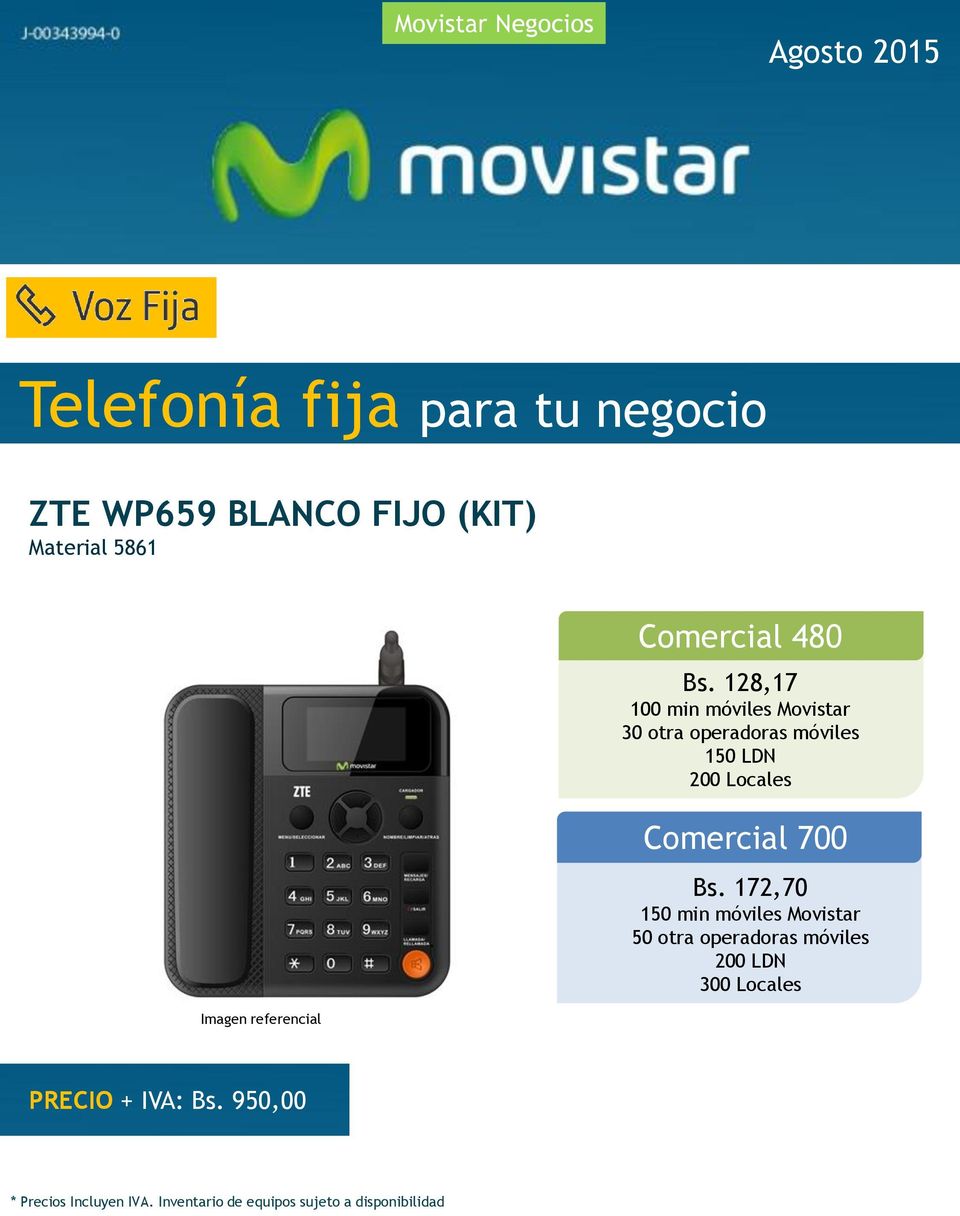 128,17 100 min móviles Movistar 30 otra operadoras móviles 150 LDN 200 Locales Comercial 700 Bs.