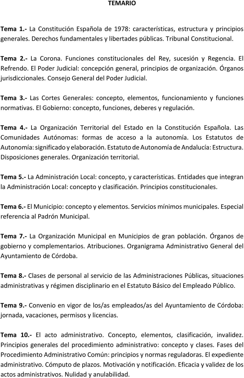 Tema 3. Las Cortes Generales: concepto, elementos, funcionamiento y funciones normativas. El Gobierno: concepto, funciones, deberes y regulación. Tema 4.
