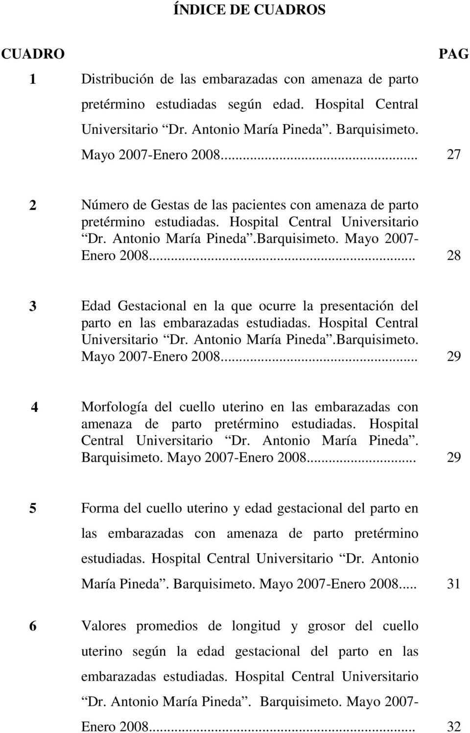 .. 28 3 Edad Gestacional en la que ocurre la presentación del parto en las embarazadas estudiadas. Hospital Central Universitario Dr. Antonio María Pineda.Barquisimeto. Mayo 2007-Enero 2008.