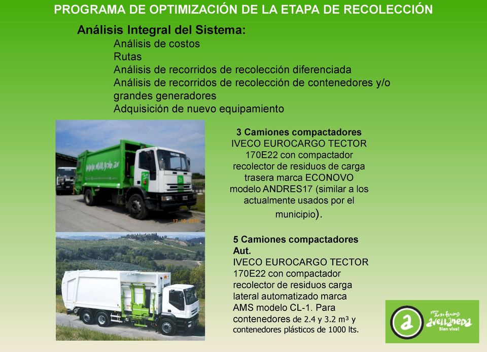 recolector de residuos de carga trasera marca ECONOVO modelo ANDRES17 (similar a los actualmente usados por el municipio). 5 Camiones compactadores Aut.