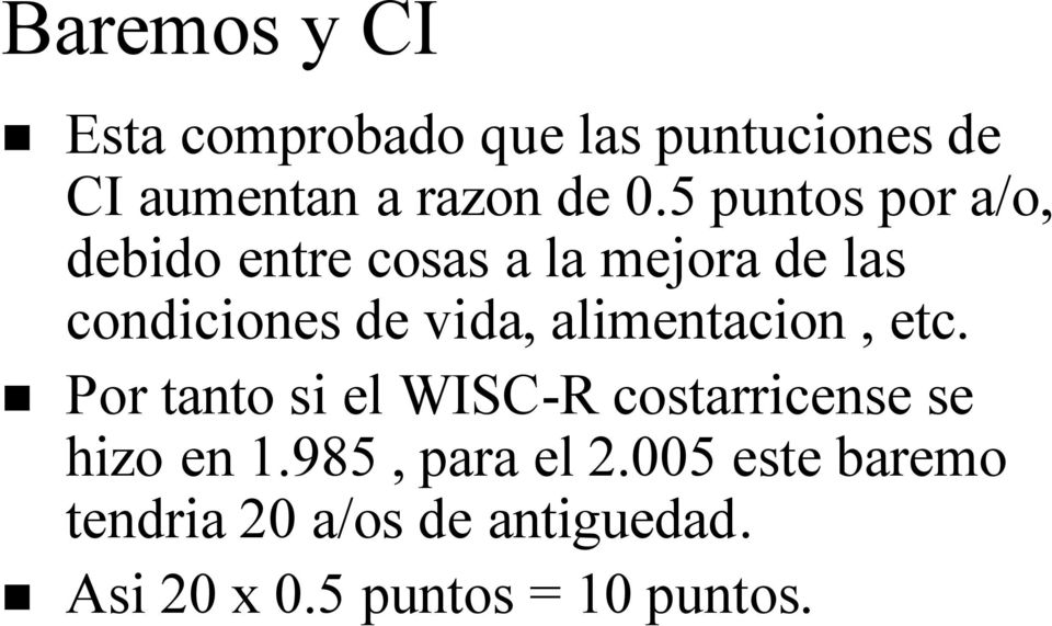 alimentacion, etc. Por tanto si el WISC-R costarricense se hizo en 1.
