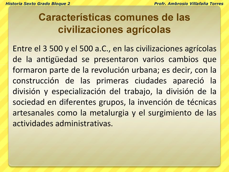 s comunes de las civilizaciones agrícolas Entre el 3 500 y el 500 a.c., en las civilizaciones agrícolas de la