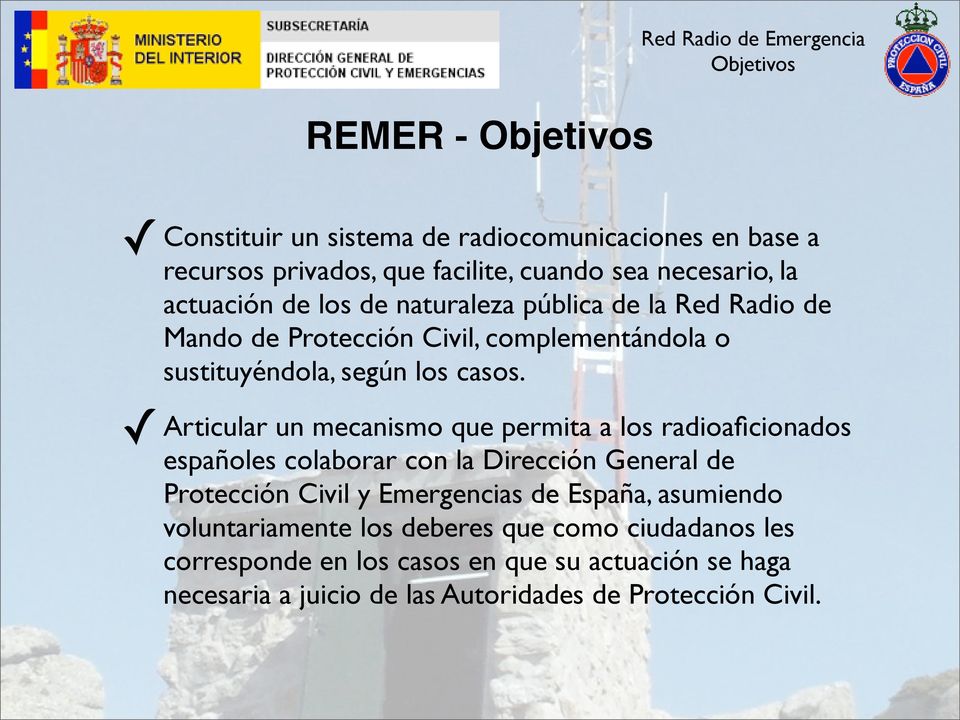 Articular un mecanismo que permita a los radioaficionados españoles colaborar con la Dirección General de Protección Civil y Emergencias de España,