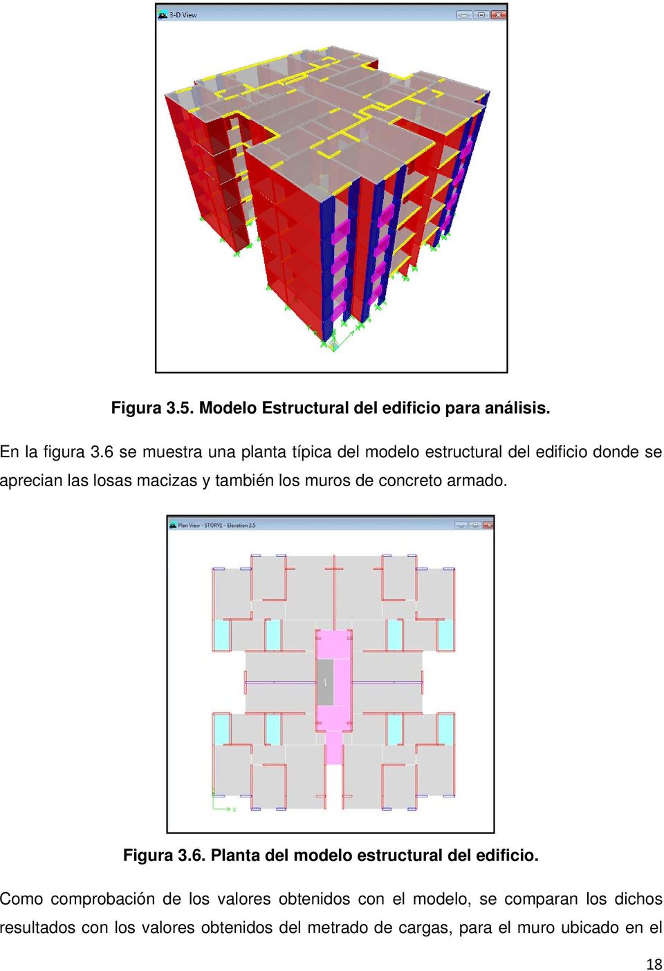 también los muros de concreto armado. Figura 3.6. Planta del modelo estructural del edificio.