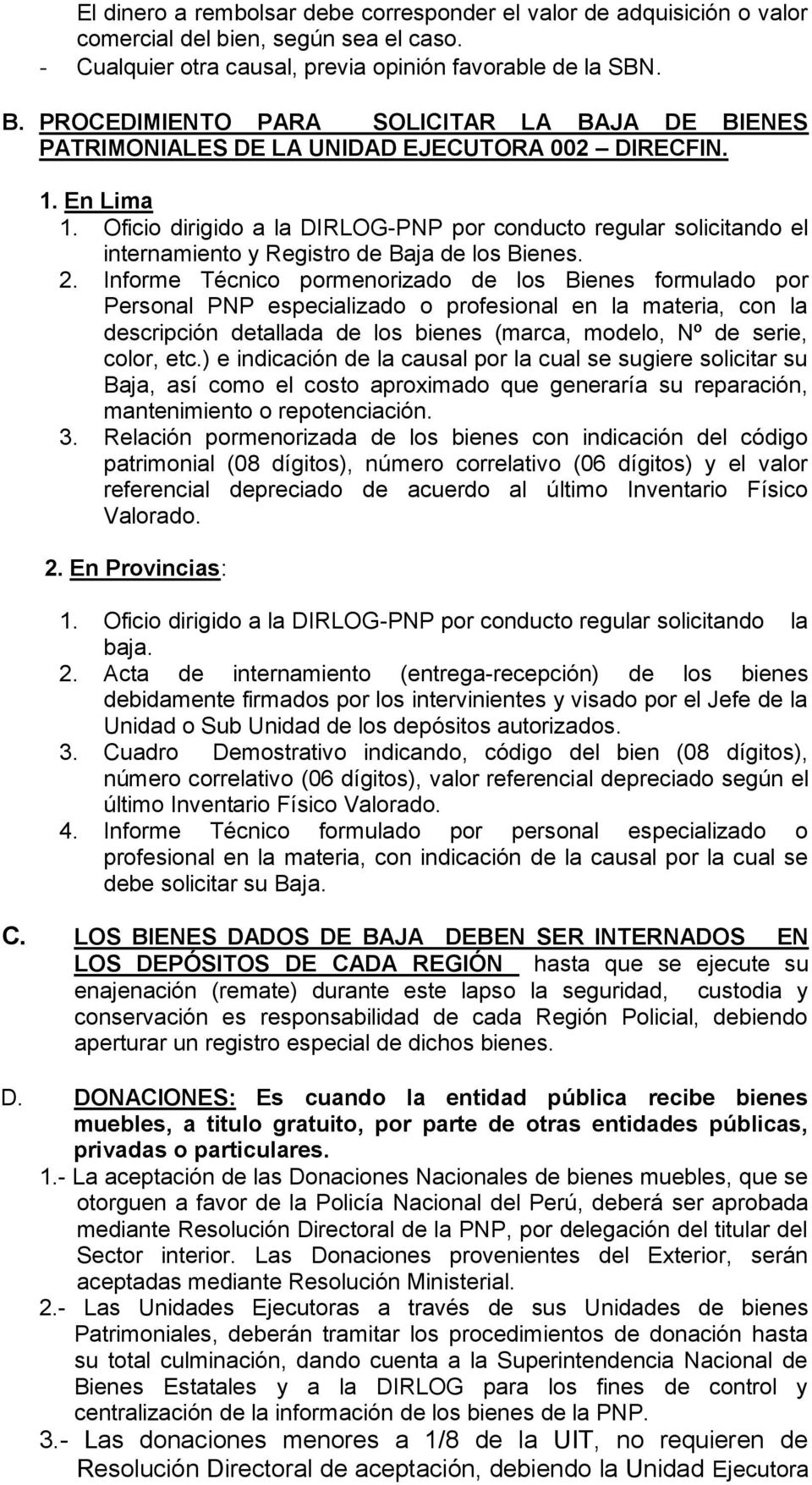 Oficio dirigido a la DIRLOG-PNP por conducto regular solicitando el internamiento y Registro de Baja de los Bienes. 2.